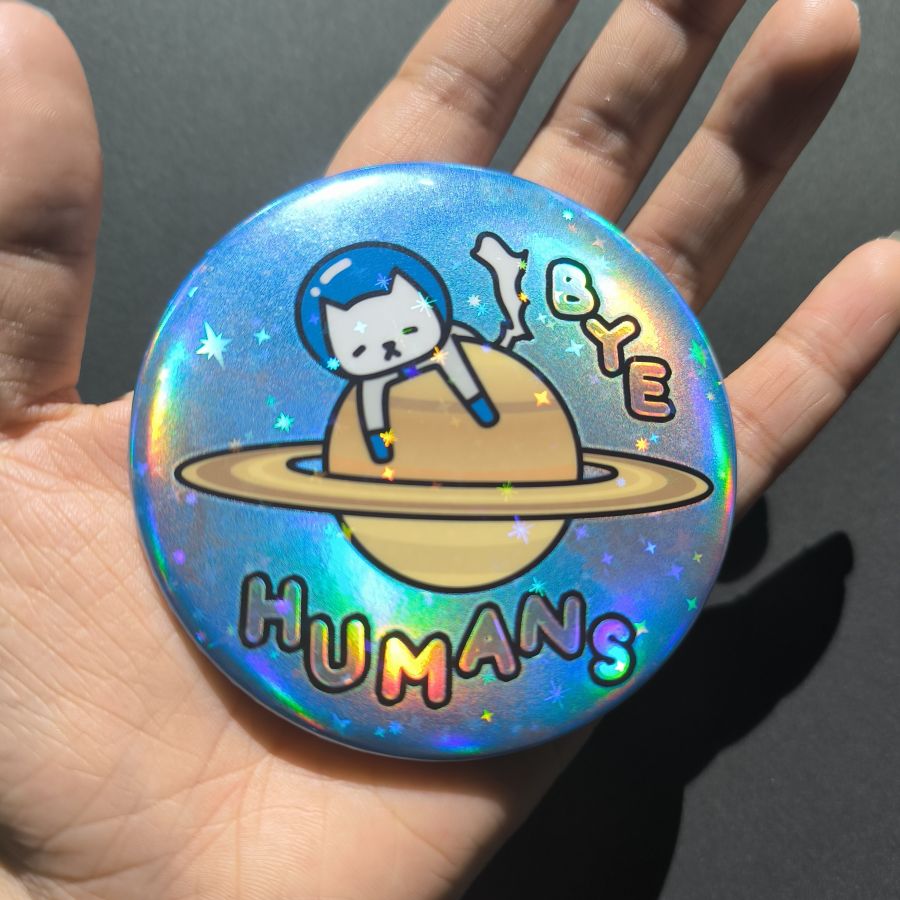 Original Mega Holographic Button Pin - "Bye Humans" Saturn Edition