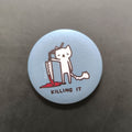 Button badge with a cat illustration and 'Killing It' text on a light blue background