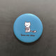 Original Matt Button Pin - Leave Me Alone